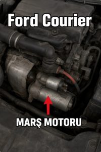 Ford Courier Marş Motoru nerede